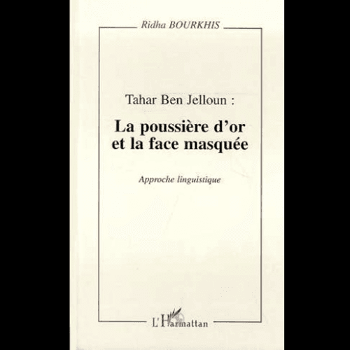 Tahar Ben Jelloun : La Poussière d’Or et la Face Masquée